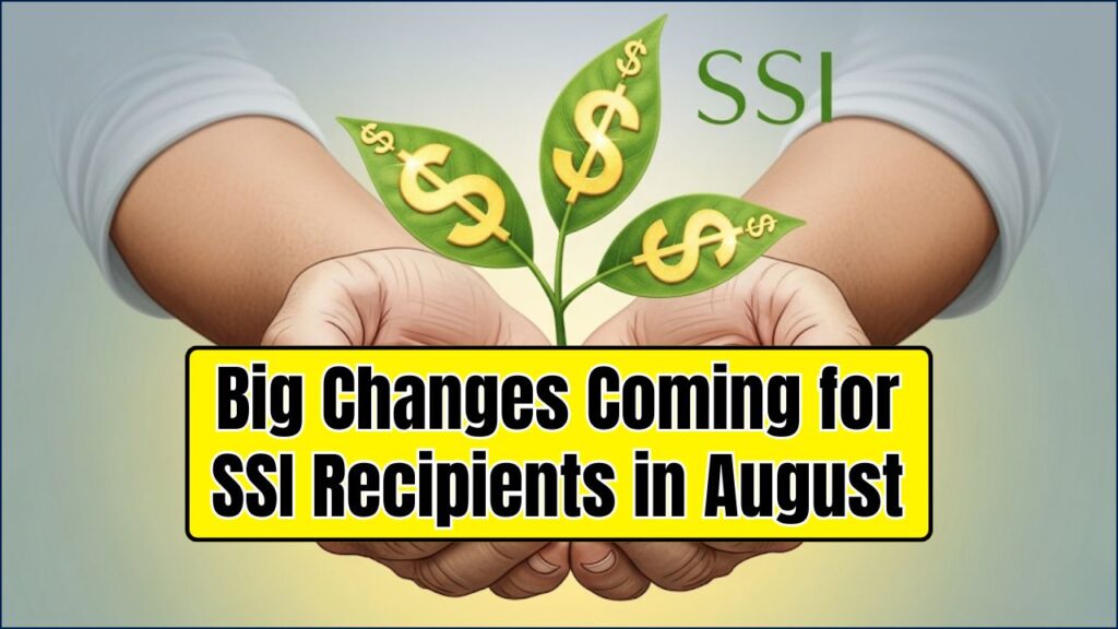 Big Changes Coming for SSI Recipients in August