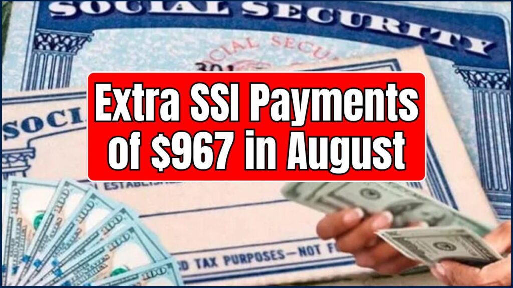 Unlock Extra SSI Payments of $967 in August—Check If You Qualify Today! 1 Extra SSI Payments of $967 in August