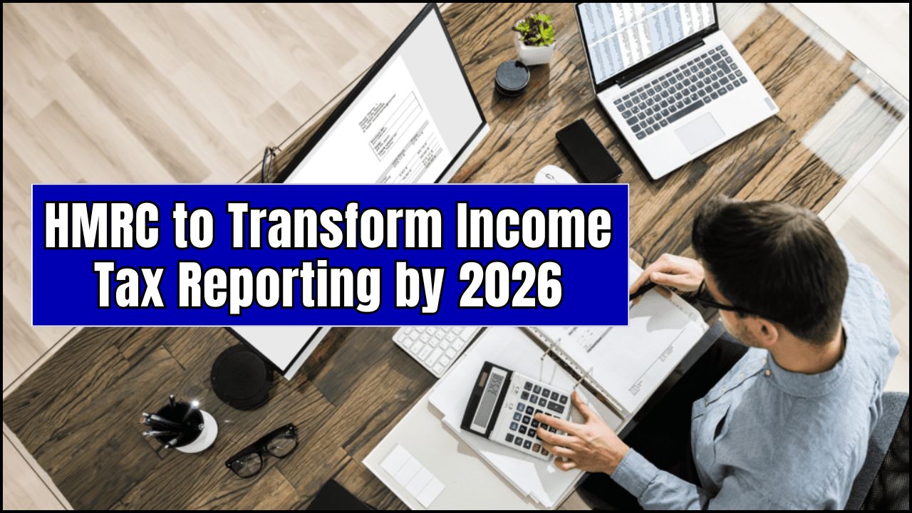 HMRC to Transform Income Tax Reporting by 2026