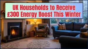 UK Households to Receive £300 Energy Boost This Winter