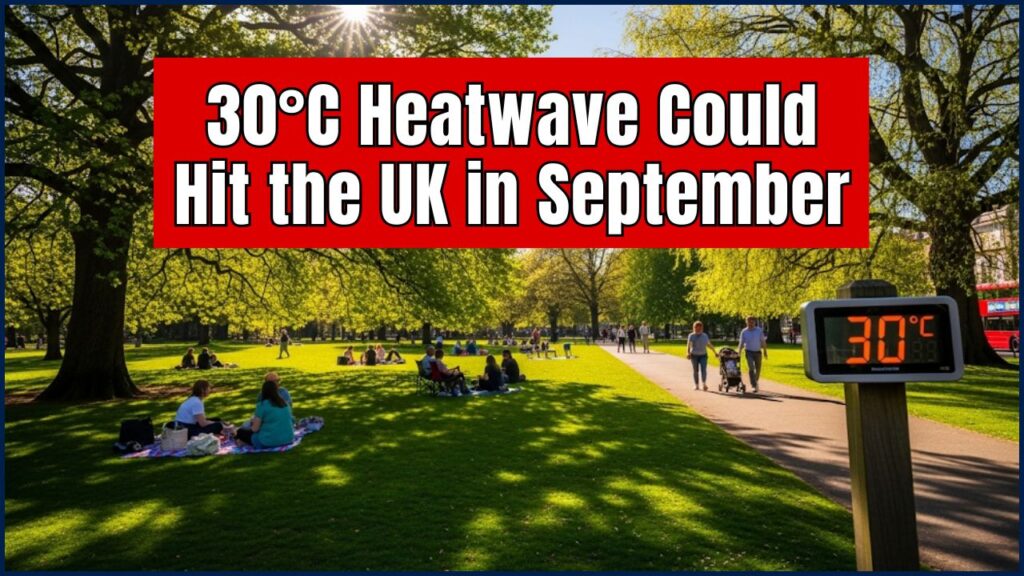 Met Office Warns: 30°C Heatwave Could Hit the UK in September — Here’s What to Expect 1 30°C Heatwave Could Hit the UK in September